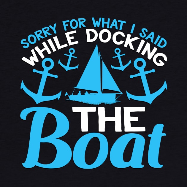 Sorry for What i Said While Docking the Boat Funny Boating Gift by TheLostLatticework